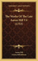 The Works Of The Late Aaron Hill V4 (1753)