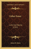 Ueber Feuer: Licht Und Warme (1787)(German)