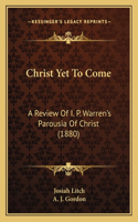 Christ Yet To Come