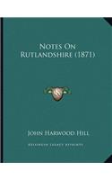 Notes On Rutlandshire (1871)