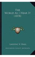 The World As I Hear It (1878)