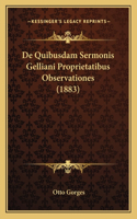 De Quibusdam Sermonis Gelliani Proprietatibus Observationes (1883)