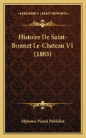 Histoire De Saint-Bonnet Le-Chateau V1 (1885)