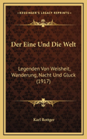 Der Eine Und Die Welt: Legenden Von Weisheit, Wanderung, Nacht Und Gluck (1917)
