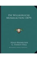 Die Willkurliche Muskelaction (1879)