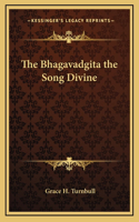 The Bhagavadgita the Song Divine