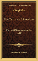 For Truth And Freedom: Poems Of Commemoration (1910)