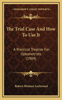 The Trial Case And How To Use It