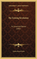 The Existing Revolution: Its Causes And Results (1861)