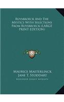 Ruysbroeck and the Mystics with Selections from Ruysbroeck