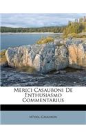 Merici Casauboni de Enthusiasmo Commentarius