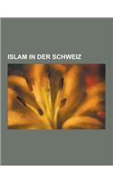 Islam in Der Schweiz: Moschee in Der Schweiz, Person Des Islam in Der Schweiz, Schweizer Minarettstreit, Moscheeverein, Tariq Ramadan, Ahmed(German)