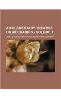 An Elementary Treatise on Mechanics (Volume 1): (English)