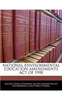 National Environmental Education Amendments Act of 1998: (English)
