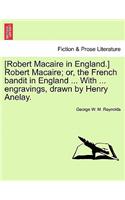 [Robert Macaire in England.] Robert Macaire; Or, the French Bandit in England ... with ... Engravings, Drawn by Henry Anelay.: (English)
