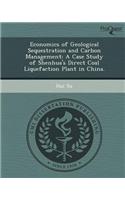 Economics of Geological Sequestration and Carbon Management: A Case Study of Shenhua's Direct Coal Liquefaction Plant in China