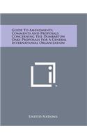 Guide to Amendments, Comments and Proposals Concerning the Dumbarton Oaks Proposals for a General International Organization
