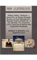 William Sellas, Petitioner, V. Jesse Kirk, as Range Manager, Bureau of Land Management, Nevada Grazing District No. 4 Ely, Nevada. U.S. Supreme Court Transcript of Record with Supporting Pleadings