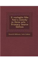 Il Ventaglio (the Fan) a Comedy in Three Acts