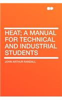 Heat; A Manual for Technical and Industrial Students