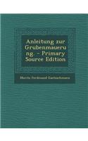 Anleitung Zur Grubenmauerung. - Primary Source Edition: (German)
