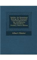 Schiller ALS Dramaturg: Beitrag Zur Deutschen Litteraturgeschichte Des Achtzehnten Jahrhunderts - Primary Source Edition: Beitrag Zur Deutschen Litteraturgeschichte Des Achtzehnten Jahrhunderts - Primary Source Edition