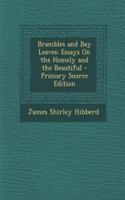 Brambles and Bay Leaves: Essays on the Homely and the Beautiful: Essays on the Homely and the Beautiful