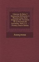 Coleccion De Datos Y Documentos Referentes Á Misiones Como Parte Integrante Del Territorio De La Provincia De Corrientes, Parts 1-3...