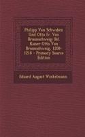 Philipp Von Schwaben Und Otto IV. Von Braunschweig: Bd. Kaiser Otto Von Braunschweig, 1208-1218(German)