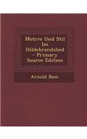 Motive Und Stil Im Hildebrandslied - Primary Source Edition