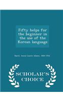 Fifty Helps for the Beginner in the Use of the Korean Language - Scholar's Choice Edition