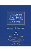 Gettysburg the Pivotal Battle of the Civil War... - War College Series