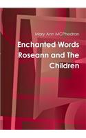 Enchanted Words Roseann and The Children