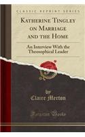 Katherine Tingley on Marriage and the Home