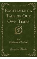 Excitement a Tale of Our Own Times, Vol. 2 of 2 (Classic Reprint): (English)