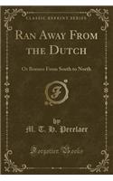 Ran Away from the Dutch