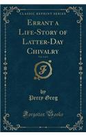 Errant a Life-Story of Latter-Day Chivalry, Vol. 2 of 3 (Classic Reprint)