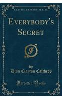 Everybody's Secret (Classic Reprint)