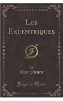 Les Excentriques (Classic Reprint)