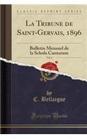La Tribune de Saint-Gervais, 1896, Vol. 2: Bulletin Mensuel de la Schola Cantorum (Classic Reprint)