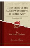 The Journal of the American Institute of Homeopathy, Vol. 11: September, 1918 (Classic Reprint)