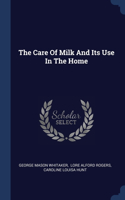 The Care Of Milk And Its Use In The Home