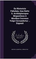 Ex Historicis Fabulam, Qua Hatto II. Archiepiscopus Moguntinus a Muribus Corrosus Vulgo Circumfertur ... Exponit
