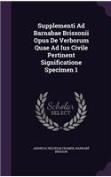 Supplementi Ad Barnabae Brissonii Opus de Verborum Quae Ad Ius Civile Pertinent Significatione Specimen 1