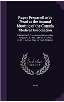 Paper Prepared to Be Read at the Annual Meeting of the Canada Medical Association: Held at Banff, Tuesday and Wednesday, August 13 & 14th, 1889 by A. Jukes, M.D. ... But Not Read on That Occasion