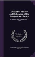 Outline of History and Dedication of the Sawyer Free Library