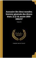 Annuaire des deux mondes; histoire générale des divers états. [t.1]-14; année 1850-1866/67; Tome 10