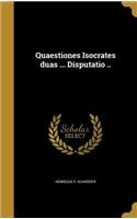 Quaestiones Isocrates Duas ... Disputatio ..