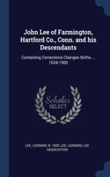 John Lee of Farmington, Hartford Co., Conn. and his Descendants