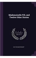 Mademoiselle Fifi, and Twelve Other Stories